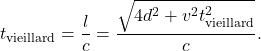 \[t_\mathrm{vieillard}=\frac l c=\frac{\sqrt{4d^2+v^2t_\mathrm{vieillard}^2}}{c}.\]