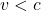 v < c